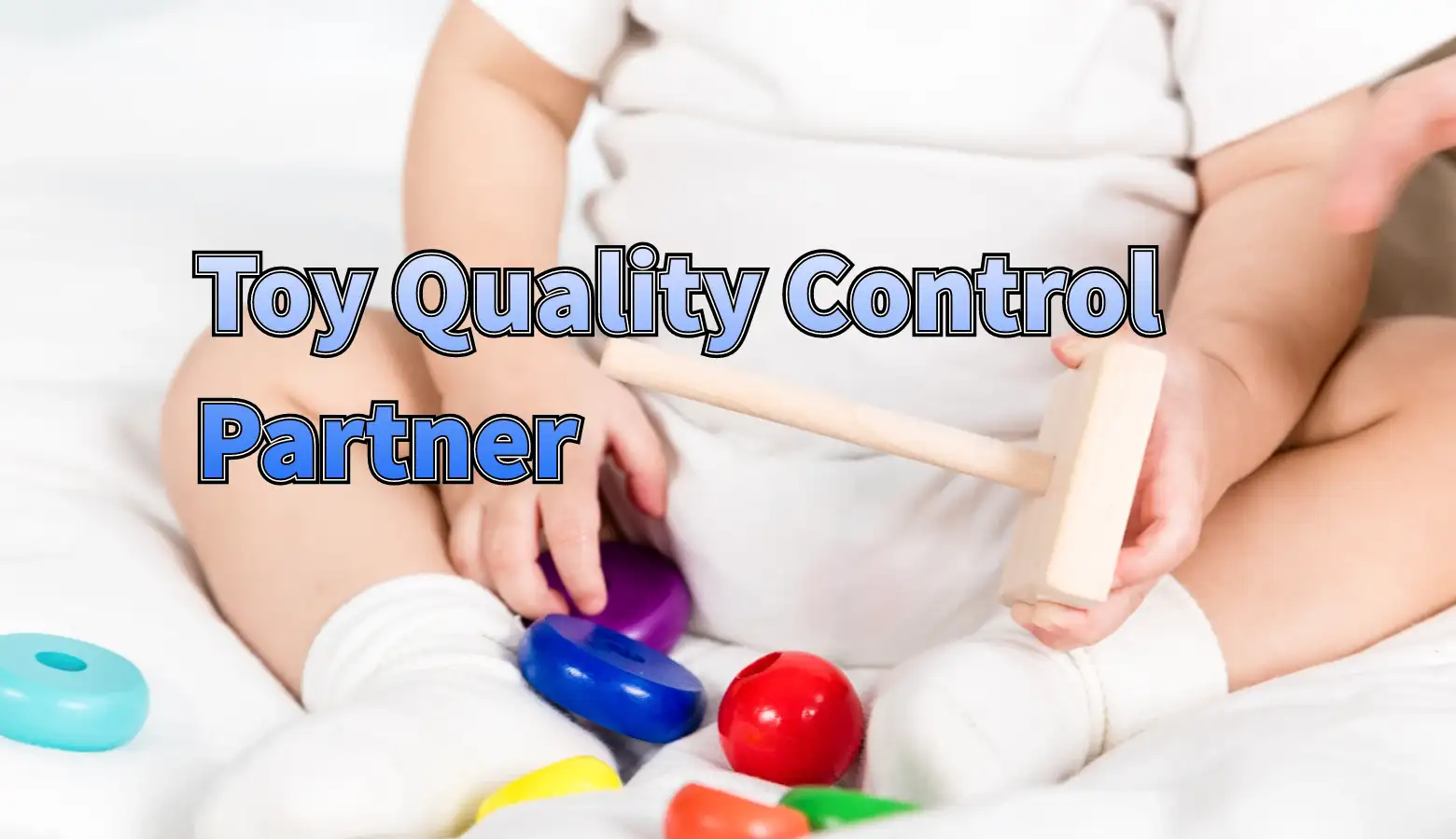 How to Choose a Reliable Toy Quality Control Partner in Asia
